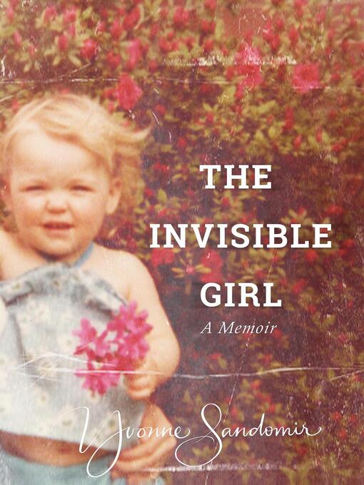 Title details for The Invisible Girl by Yvonne Sandomir - Available